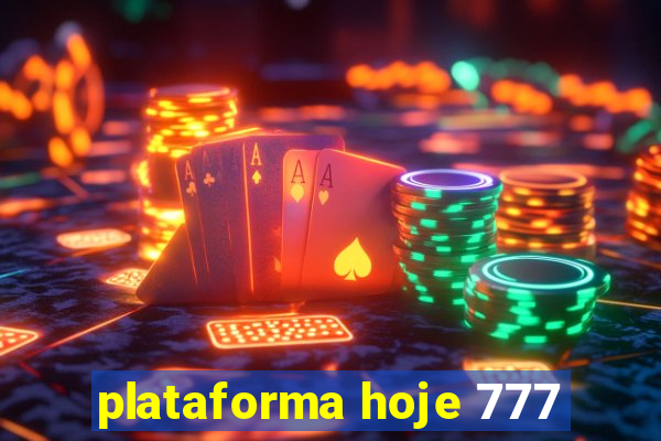 plataforma hoje 777